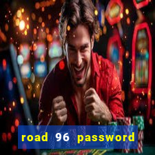 road 96 password happy taxi